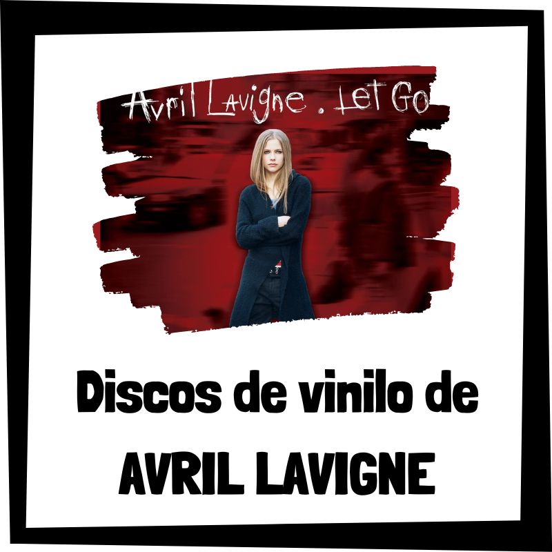 Vinilo de Avril Lavigne - Los mejores discos de vinilo de Avril Lavigne