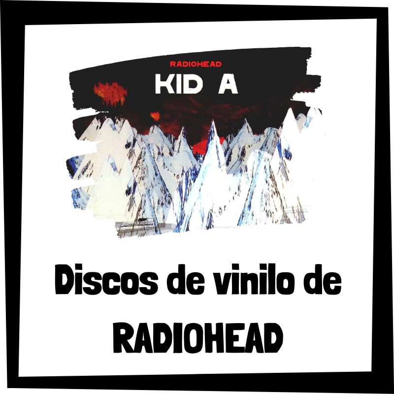 Vinilo de Radiohead - Los mejores discos de vinilo de Radiohead