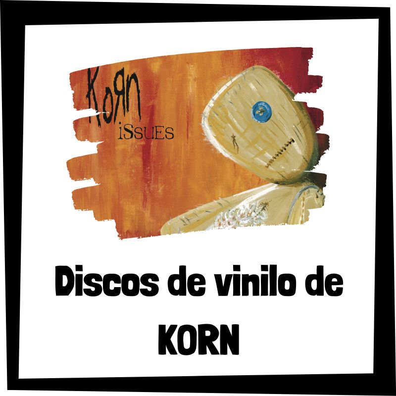 Vinilo de Korn - Los mejores discos de vinilo de Korn
