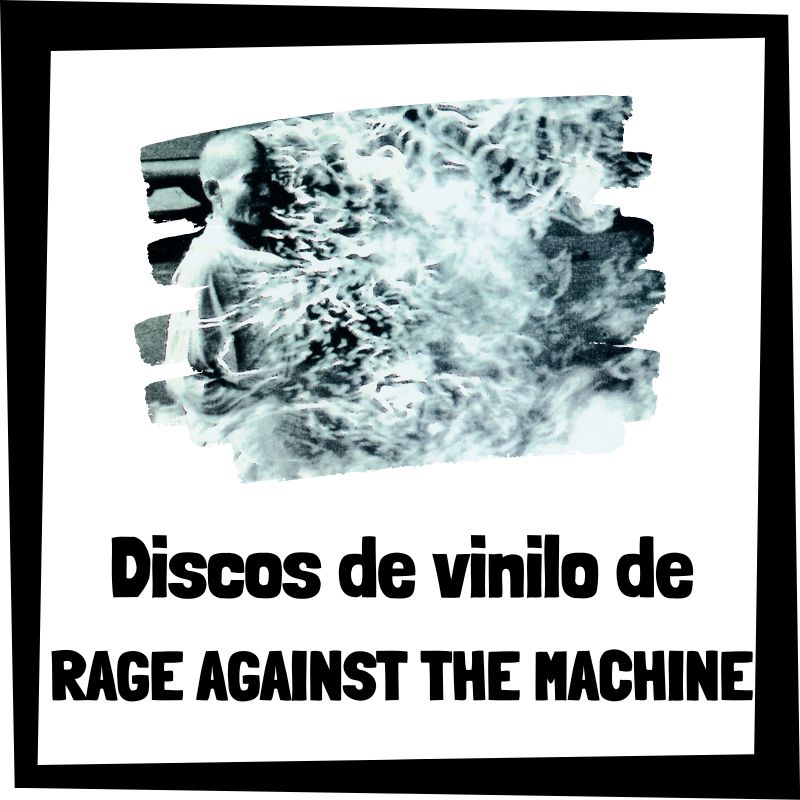 Vinilo de Rage Against the Machine - Los mejores discos de vinilo de Rage Against the Machine