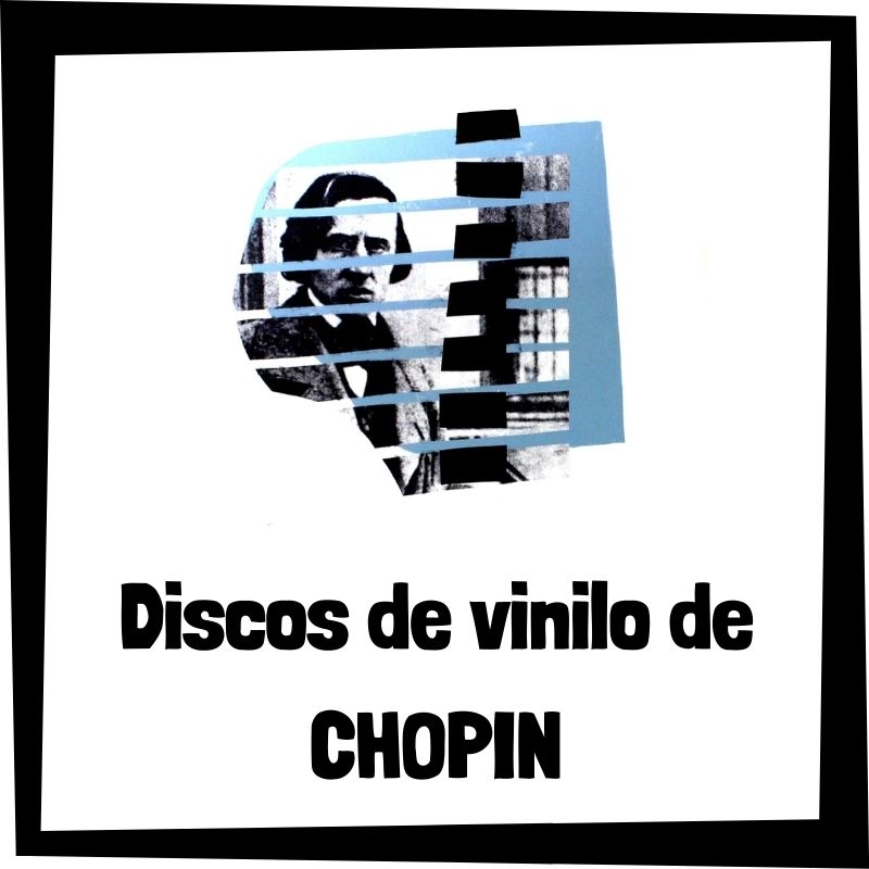 Lee más sobre el artículo Los 3 mejores discos de vinilo de Frédéric François Chopin