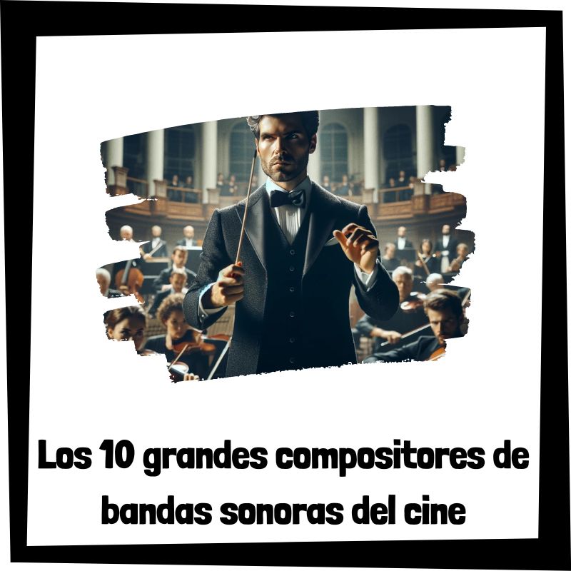 Lee más sobre el artículo ¿Quiénes son los 10 grandes compositores de bandas sonoras del cine?