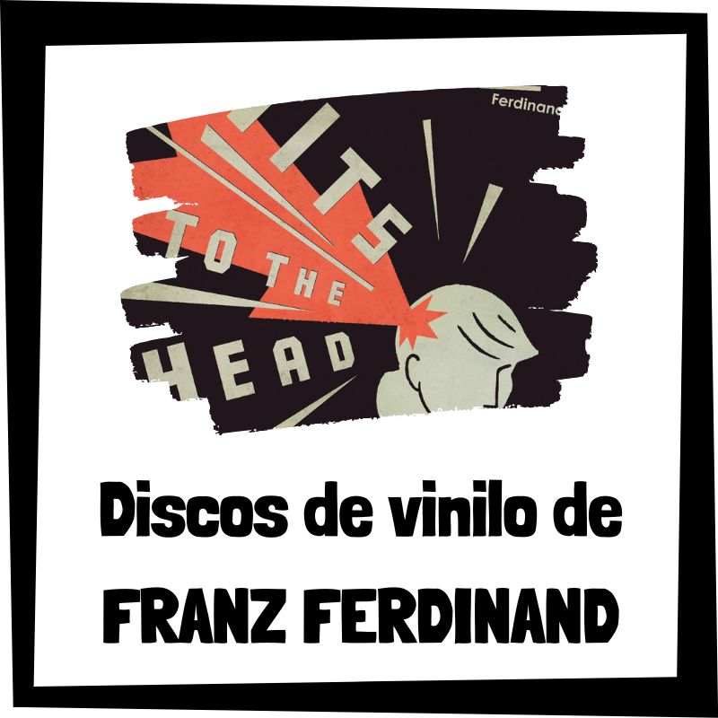 Los 3 Mejores Discos De Vinilo De Franz Ferdinand