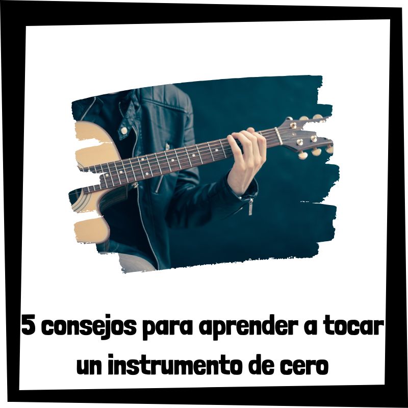 Lee más sobre el artículo 5 consejos para aprender a tocar un instrumento de cero y no rendirse en el intento